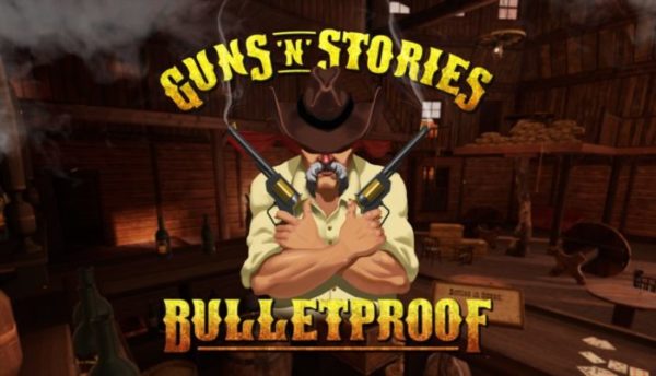Guns’n’Stories: Bulletproof VR